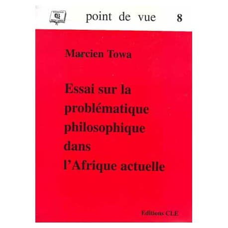Essai sur la Problématique Philosophique dans l'Afrique Actuelle